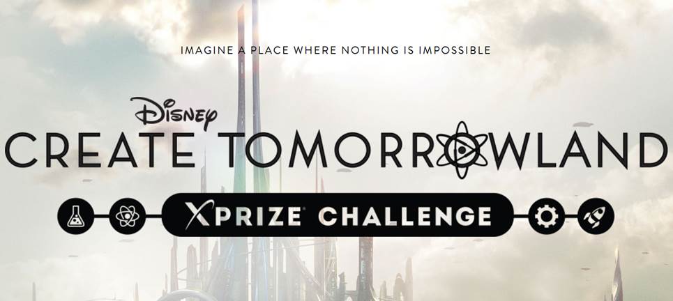 Disney’s Create Tomorrowland – XPRIZE Challenge